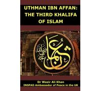 UTHMAN IBN AFFAN, THE THIRD KHALIFA OF ISLAM