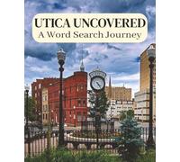 Utica Uncovered: Utica New York word search puzzles with easy-to-read print all about, Utica! 7.5x9.25 inches, great gift for vacations, holidays, and relaxation. Get your copy today!