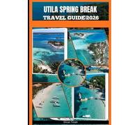 UTILA SPRING BREAK TRAVEL GUIDE 2026