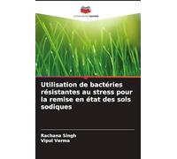 Utilisation de bactéries résistantes au stress pour la remise en état des sols sodiques