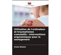 Utilisation de l'ordinateur et traumatismes cumulatifs: Interventions ergonomiques pour le soulagement