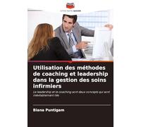Utilisation des méthodes de coaching et leadership dans la gestion des soins infirmiers