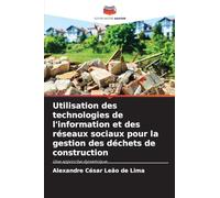 Utilisation des technologies de l'information et des réseaux sociaux pour la gestion des déchets de construction: Une approche dynamique