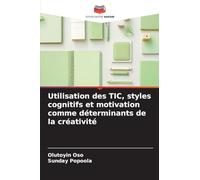 Utilisation des TIC, styles cognitifs et motivation comme déterminants de la créativité