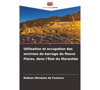 Utilisation et occupation des environs du barrage du fleuve Flores, dans l'État du Maranhão