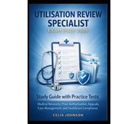 Utilisation Review Specialist Exam Prep 2026: Study Guide with Practice Tests, Medical Necessity, Prior Authorisation, Appeals, Case Management, and Healthcare Compliance