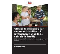 Utiliser la musique pour renforcer la solidarité intergénérationnelle au sein de la famille