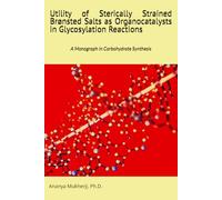 Utility of Sterically Strained Brønsted Salts as Organocatalysts in Glycosylation Reactions: A Monograph in Carbohydrate Synthesis
