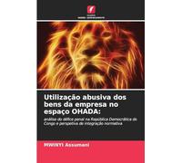 Utilização abusiva dos bens da empresa no espaço OHADA:: análise do défice penal na República Democrática do Congo e perspetiva de integração normativa