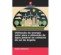 Utilização da energia solar para a obtenção de água potável no contexto do sul da Argélia