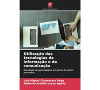 Utilização das tecnologias da informação e da comunicação: Resultados de aprendizagem em alunos do ensino secundário