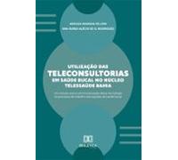 Utilização Das Teleconsultorias Em Saúde Bucal No Núcleo Telessaúde Ba