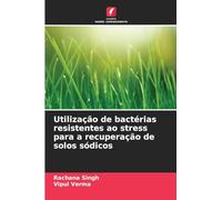 Utilização de bactérias resistentes ao stress para a recuperação de solos sódicos