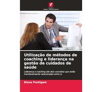 Utilização de métodos de coaching e liderança na gestão de cuidados de saúde