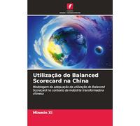 Utilização do Balanced Scorecard na China: Modelagem da adequação da utilização do Balanced Scorecard no contexto da indústria transformadora chinesa