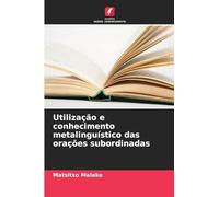 Utilização e conhecimento metalinguístico das orações subordinadas