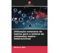 Utilização extensiva de isatina para a síntese de compostos espiro-heterocíclicos