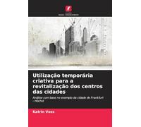 Utilização temporária criativa para a revitalização dos centros das cidades: Análise com base no exemplo da cidade de Frankfurt - Höchst