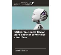 Utilizar la ciencia ficción para enseñar contenidos científicos