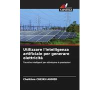 Utilizzare l'intelligenza artificiale per generare elettricità: Tecniche intelligenti per ottimizzare le prestazioni