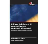 Utilizzo dei sistemi di apprendimento automatico integrati: in oncologia e nelle tecnologie all'avanguardia