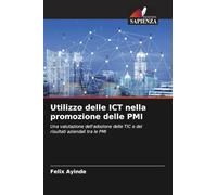 Utilizzo delle ICT nella promozione delle PMI: Una valutazione dell'adozione delle TIC e dei risultati aziendali tra le PMI