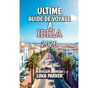Utime De Voyage À Ibiza 2026: Soleil, mer et âme : découvrez la magie du paradis festif de la Méditerranée