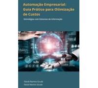 Utomação Empresarial: Guia Prático Para Otimização Automação Empresa