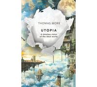 Utopia: A timeless vision of the ideal world.