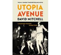 Utopia Avenue: The 'wildly entertaining' (Spectator) rock 'n' roll novel, by the bestselling author of CLOUD ATLAS