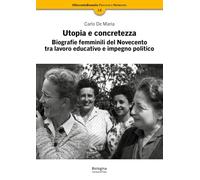 Utopia e concretezza. Biografie femminili del Novecento tra lavoro educativo e impegno politico (OttocentoDuemila)