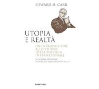 Utopia e realtà. Un'introduzione allo studio della politica internazionale (Saggi)