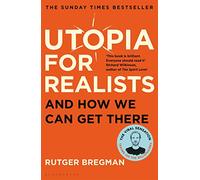 Utopia for Realists: And How We Can Get There (Bloomsbury Paperbacks)