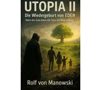 UTOPIA II - Die Wiedergeburt von EDEN: Wenn das Gute leben soll, muss das Böse sterben