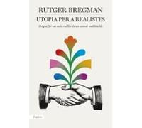Utopia per a realistes: Perquè fer un món millor és un somni realitzable (BIBLIOTECA UNIVERSAL EMPURIES)
