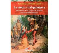 Utopía vital quijotesca,La: Una lectura de El Quijote en las aulas de Educación Secundaria: 7 (Pigmalión Magíster)