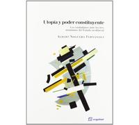 Utopía Y Poder Constituyente (LIBROS DEL CIUDADANO)