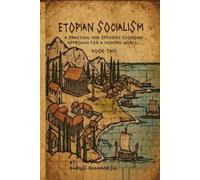 UTOPIAN SOCIALISM, Book Two: A practical and efficient economic approach for a modern world.