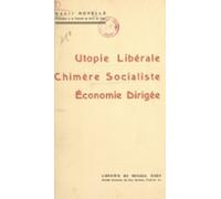 Utopie Libérale Chimère Socialiste Économie Dirigée (ebook)