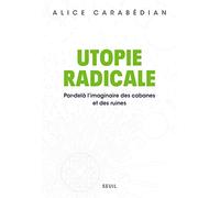 Utopie radicale: Par-delà l'imaginaire des cabanes et des ruines