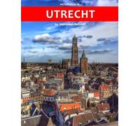 Utrecht: A Stunning Coffee Table Photo Book for Travel and Tourism Enthusiasts