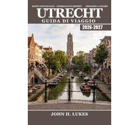 Utrecht Guida di viaggio 2026-2027: Canali dell'Oudegracht, percorsi ciclabili, escursioni a piedi, gastronomia locale e gite di un giorno