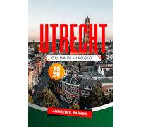 Utrecht Guida Di Viaggio 2026: Esplora tesori nascosti, storia, mappe e itinerari per un viaggio indimenticabile nei Paesi Bassi