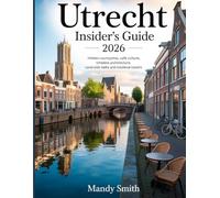 Utrecht Insider's Guide 2026: Hidden Courtyards, Café Culture, Timeless Architecture, Canal-Side Walks and Medieval Towers