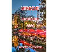 Utrecht Reiseführer 2026: Alles, was Sie brauchen, um Utrechts Kanäle, historische Sehenswürdigkeiten, lokale Lebensmittel, Radwege und Tagesausflüge durch die Niederlande zu erkunden.