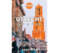 Utrecht: Sights and secrets of Holland's smartest city [Idioma Inglés]