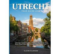 Utrecht Tour Guide 2026: A traveler's essential guide to Holland's most livable city where wharf cellars meet Europe's tallest church tower