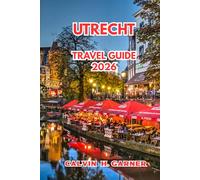 Utrecht Travel Guide 2026: Everything You Need to Explore Utrecht's Canals, Historic Landmarks, Local Food, Cycling Routes, and Day Trips Across the Netherlands