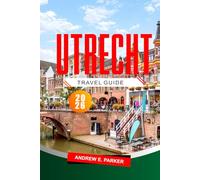 Utrecht Travel Guide 2026: Explore Hidden Gems, History, Maps, and Itineraries for an Unforgettable Netherlands Journey