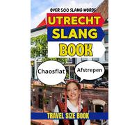 Utrecht Urban Dictionary: The Funniest Guide to Utrecht Street Language, Student Culture, and Dutch Urban Life (Urban Slang Dictionary)